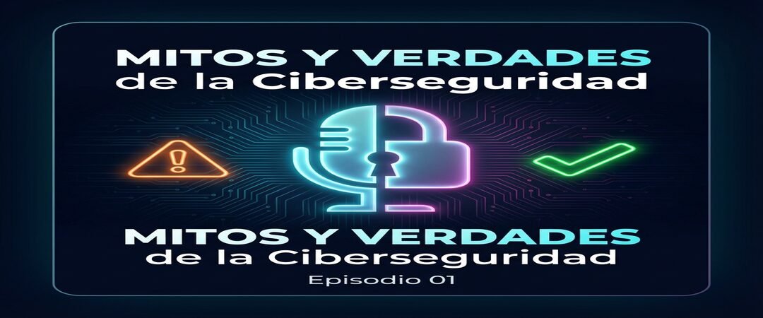 Mitos y verdades de la ciberseguridad (1)