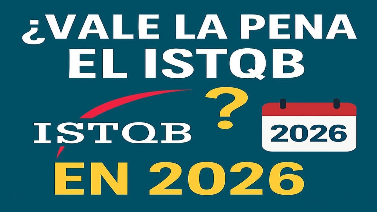 Vale la pena el ISTQB en el 2026